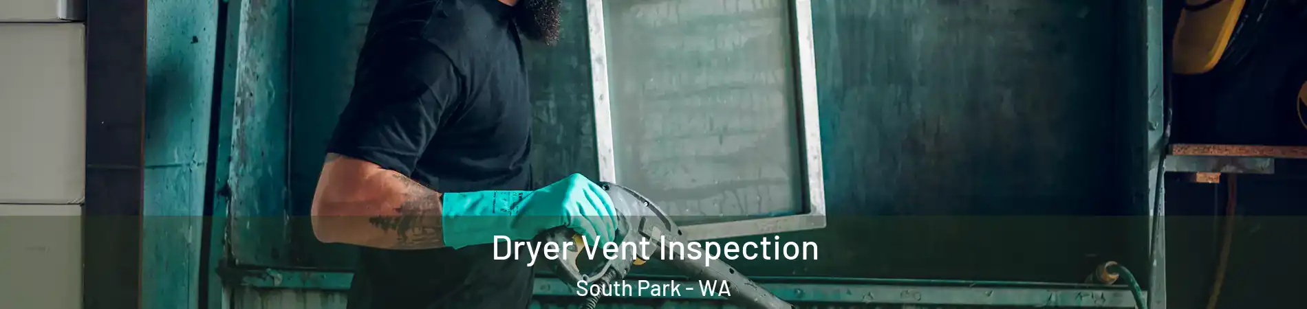 Dryer Vent Inspection South Park - WA