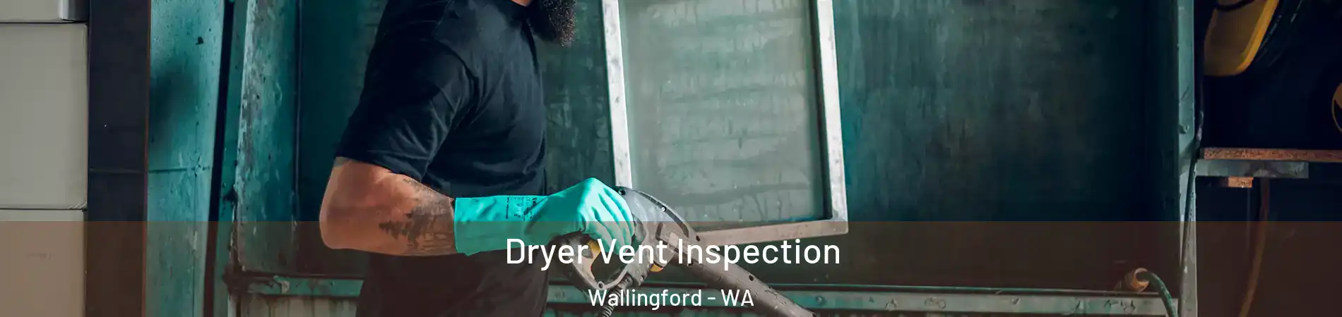 Dryer Vent Inspection Wallingford - WA