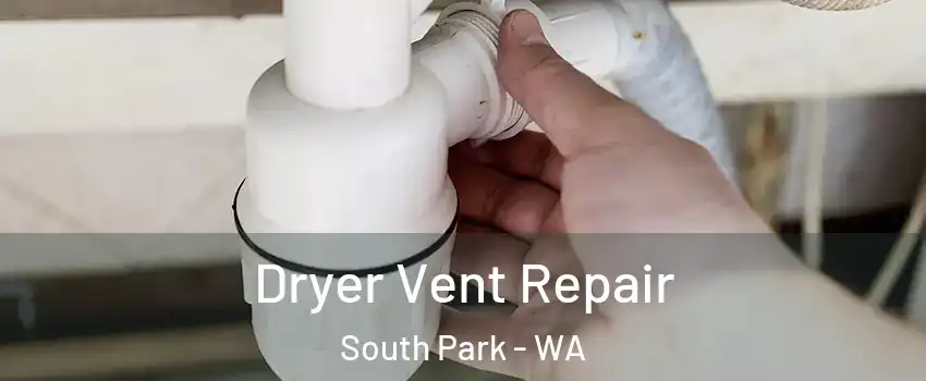 Dryer Vent Repair South Park - WA