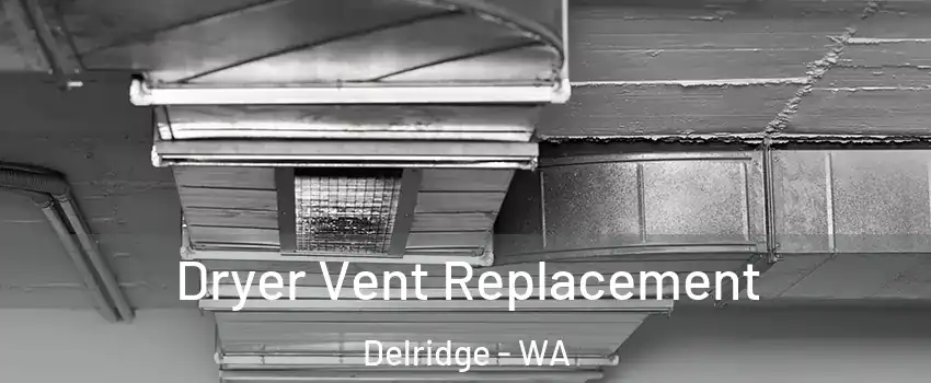 Dryer Vent Replacement Delridge - WA