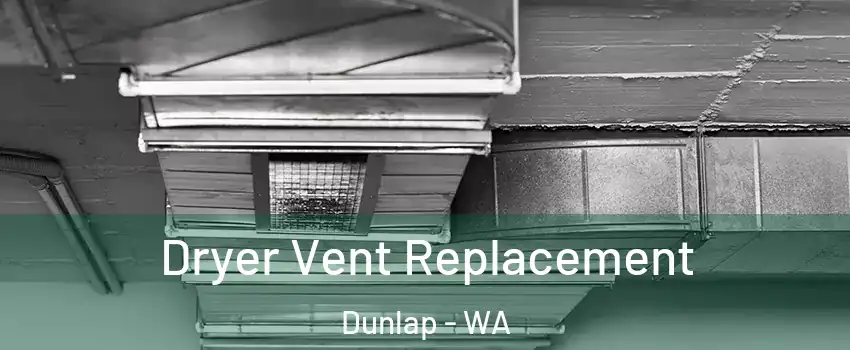 Dryer Vent Replacement Dunlap - WA