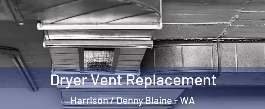 Dryer Vent Replacement Harrison / Denny Blaine - WA