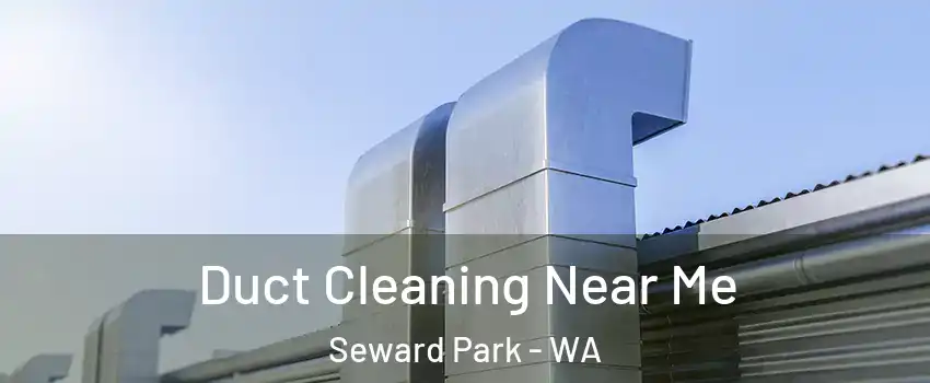 Duct Cleaning Near Me Seward Park - WA