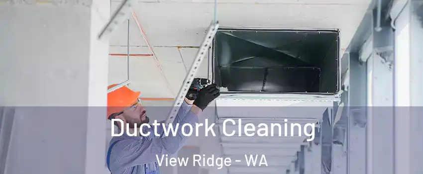 Ductwork Cleaning View Ridge - WA