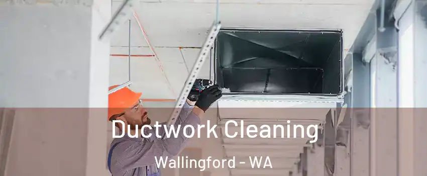 Ductwork Cleaning Wallingford - WA