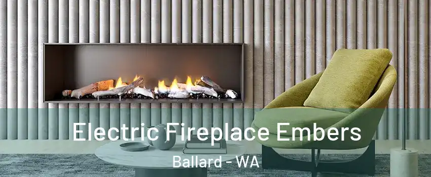 Electric Fireplace Embers Ballard - WA