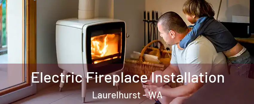 Electric Fireplace Installation Laurelhurst - WA