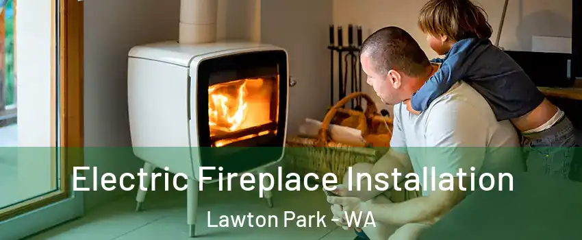 Electric Fireplace Installation Lawton Park - WA