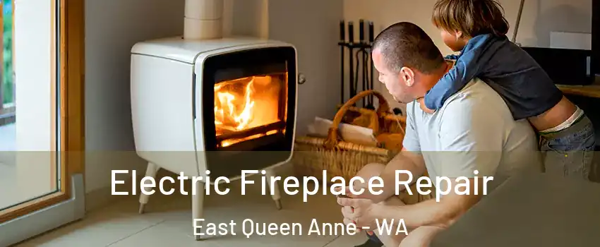 Electric Fireplace Repair East Queen Anne - WA