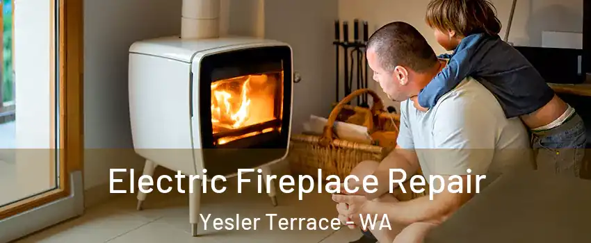 Electric Fireplace Repair Yesler Terrace - WA