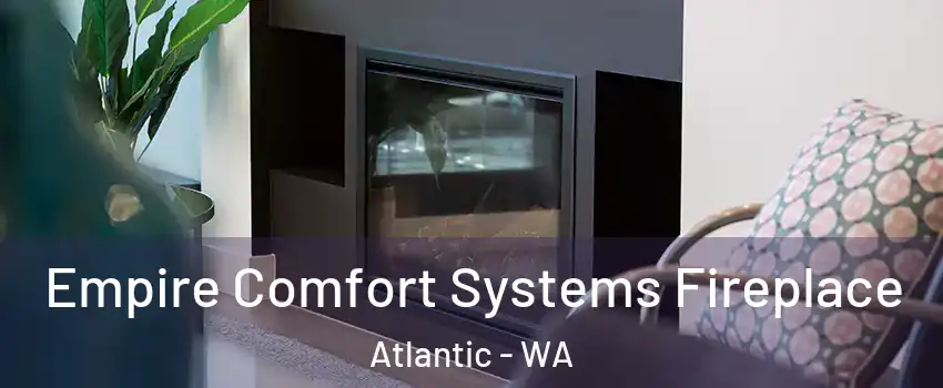 Empire Comfort Systems Fireplace Atlantic - WA