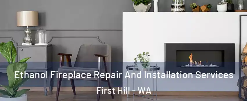 Ethanol Fireplace Repair And Installation Services First Hill - WA