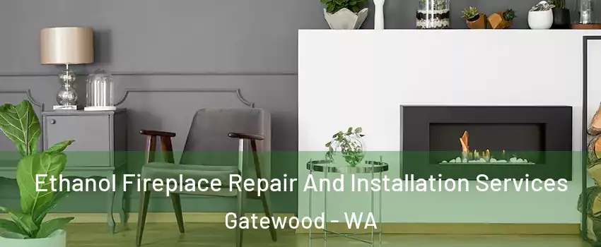 Ethanol Fireplace Repair And Installation Services Gatewood - WA