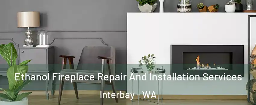 Ethanol Fireplace Repair And Installation Services Interbay - WA