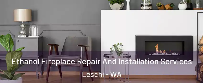 Ethanol Fireplace Repair And Installation Services Leschi - WA