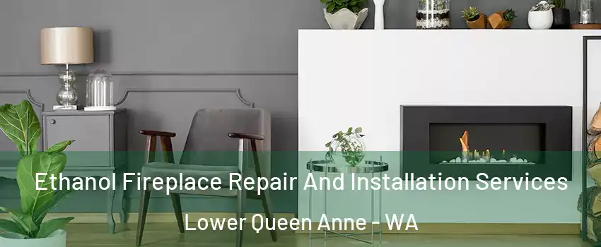 Ethanol Fireplace Repair And Installation Services Lower Queen Anne - WA