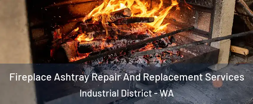 Fireplace Ashtray Repair And Replacement Services Industrial District - WA