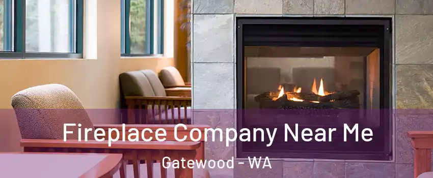 Fireplace Company Near Me Gatewood - WA