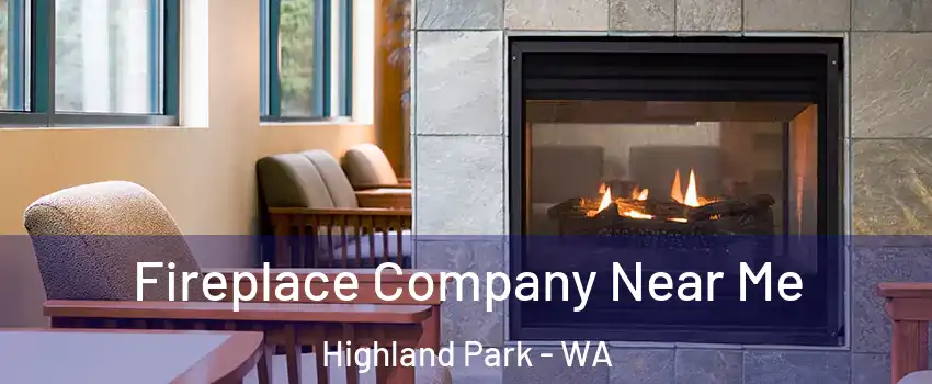 Fireplace Company Near Me Highland Park - WA