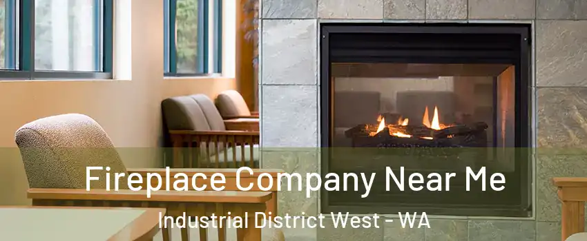 Fireplace Company Near Me Industrial District West - WA