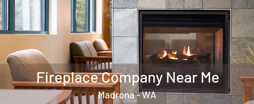 Fireplace Company Near Me Madrona - WA