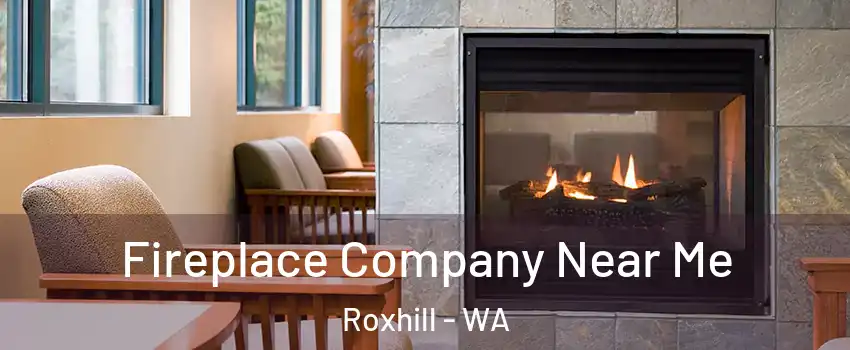 Fireplace Company Near Me Roxhill - WA