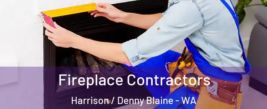 Fireplace Contractors Harrison / Denny Blaine - WA