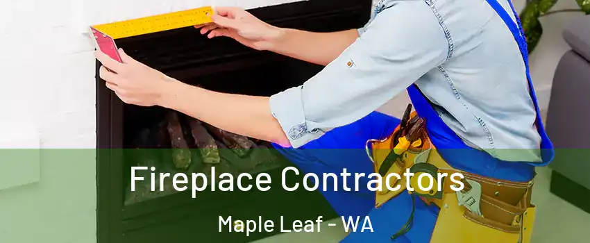 Fireplace Contractors Maple Leaf - WA