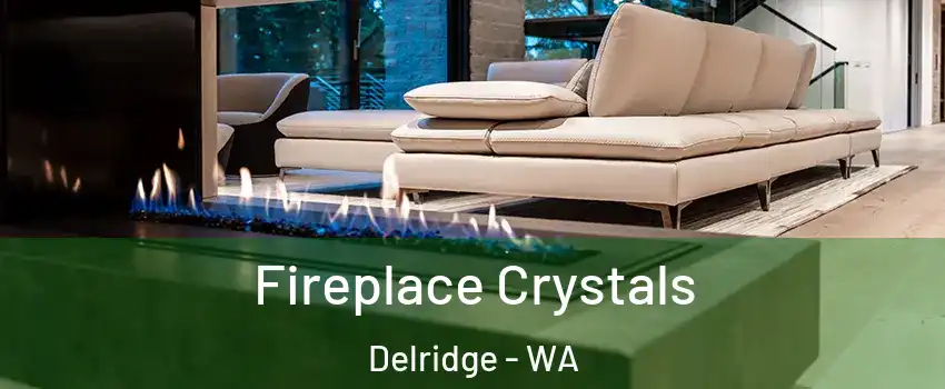 Fireplace Crystals Delridge - WA