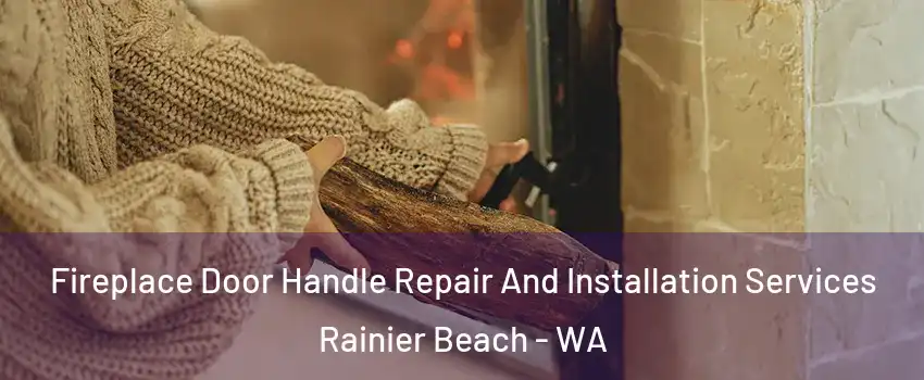 Fireplace Door Handle Repair And Installation Services Rainier Beach - WA