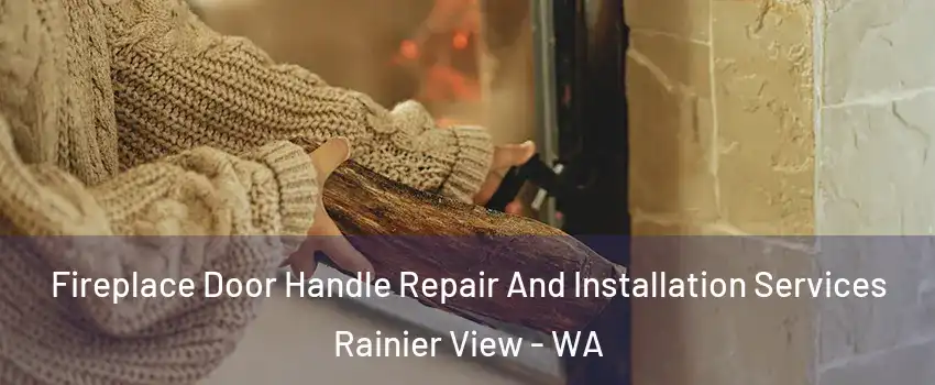 Fireplace Door Handle Repair And Installation Services Rainier View - WA