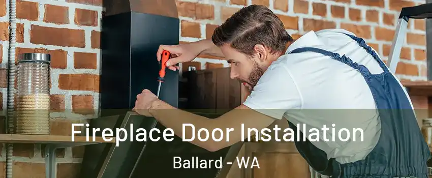 Fireplace Door Installation Ballard - WA