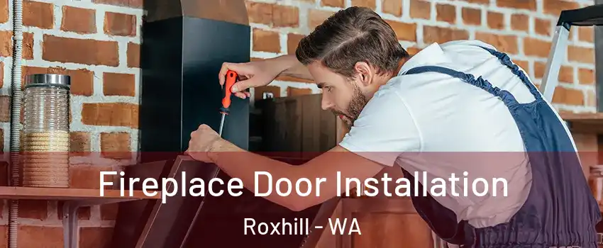 Fireplace Door Installation Roxhill - WA