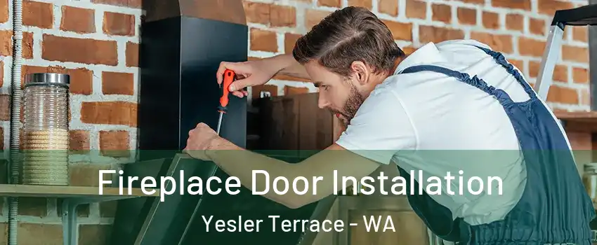 Fireplace Door Installation Yesler Terrace - WA