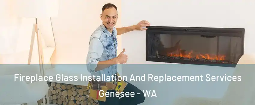 Fireplace Glass Installation And Replacement Services Genesee - WA