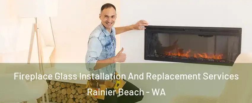 Fireplace Glass Installation And Replacement Services Rainier Beach - WA