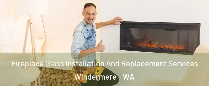 Fireplace Glass Installation And Replacement Services Windermere - WA