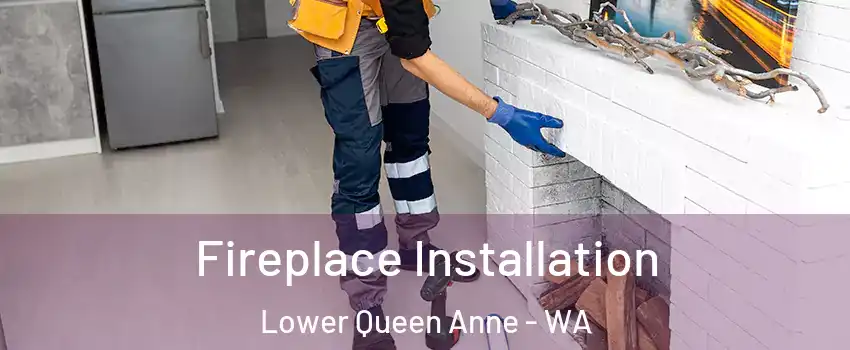 Fireplace Installation Lower Queen Anne - WA