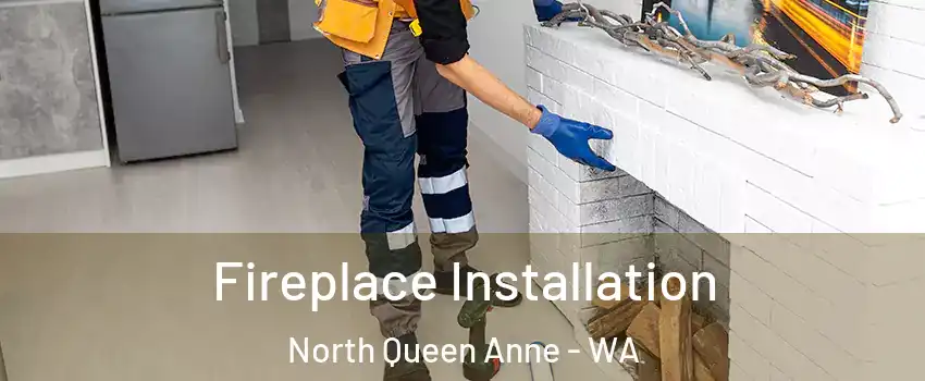 Fireplace Installation North Queen Anne - WA