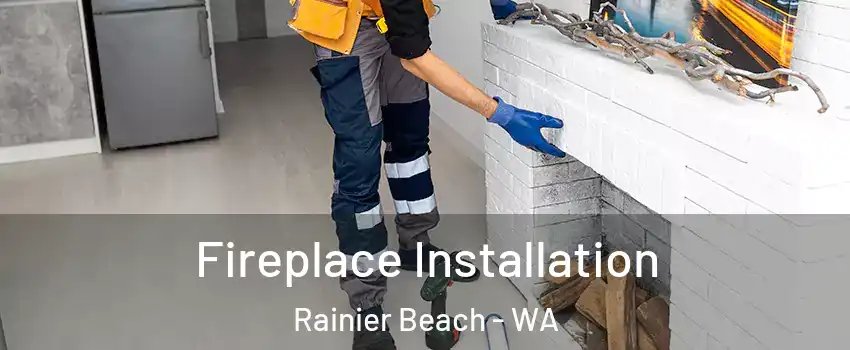 Fireplace Installation Rainier Beach - WA