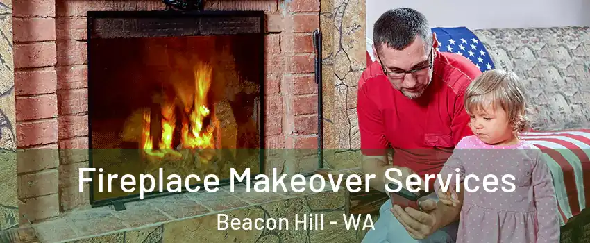 Fireplace Makeover Services Beacon Hill - WA