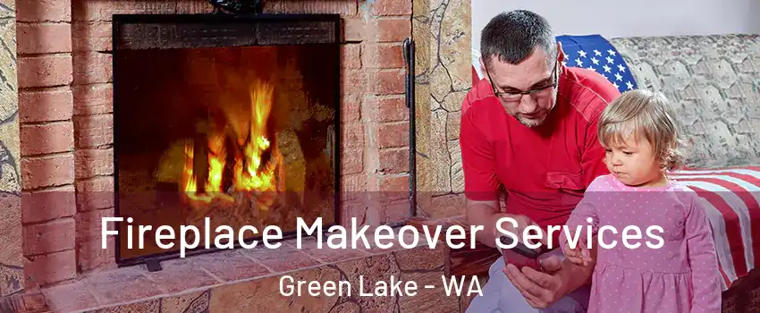 Fireplace Makeover Services Green Lake - WA