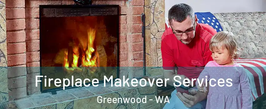 Fireplace Makeover Services Greenwood - WA