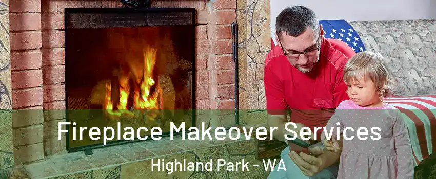 Fireplace Makeover Services Highland Park - WA