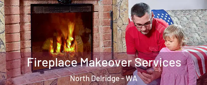 Fireplace Makeover Services North Delridge - WA