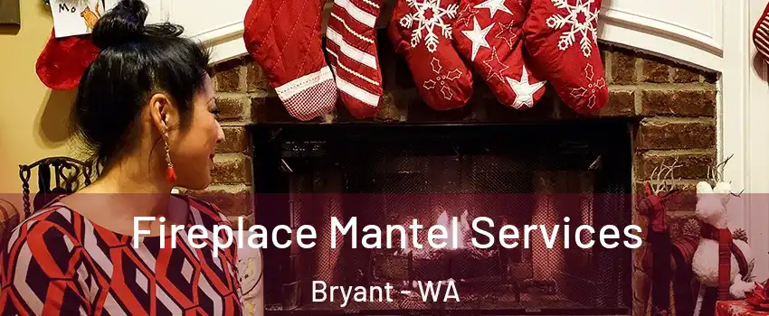 Fireplace Mantel Services Bryant - WA