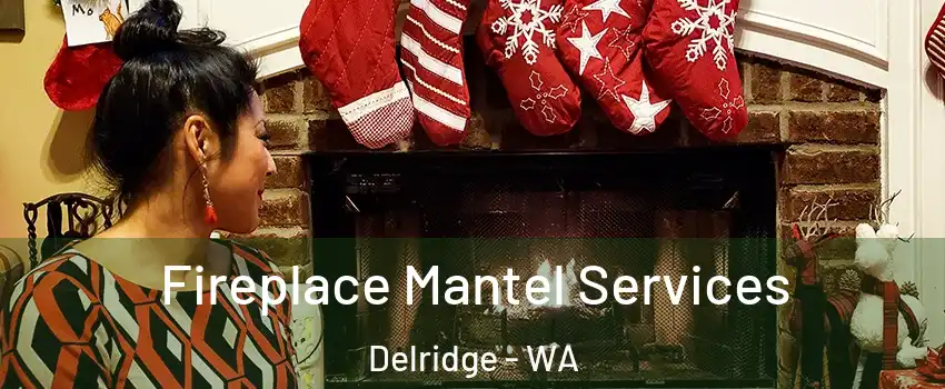 Fireplace Mantel Services Delridge - WA