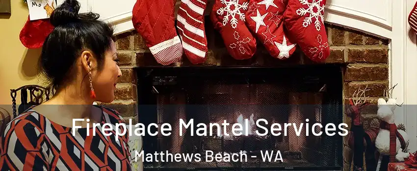 Fireplace Mantel Services Matthews Beach - WA