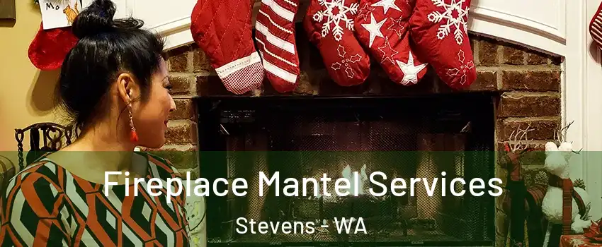 Fireplace Mantel Services Stevens - WA