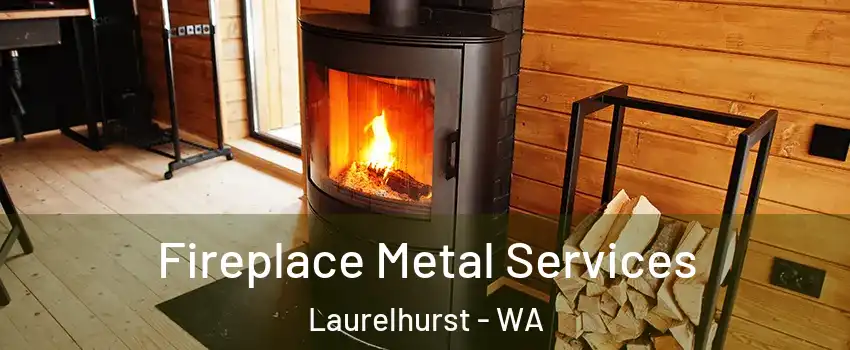 Fireplace Metal Services Laurelhurst - WA